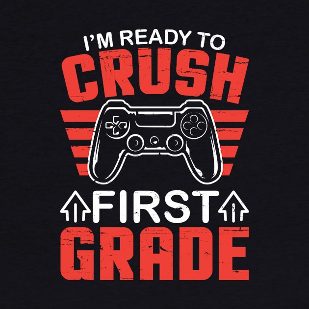 Gamer Student Back To School I'm Ready To Crush First Grade by DainaMotteut